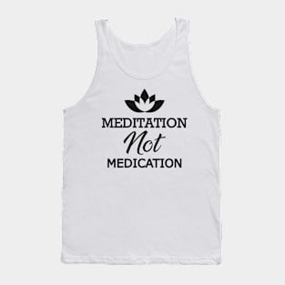 Meditation not medication Tank Top